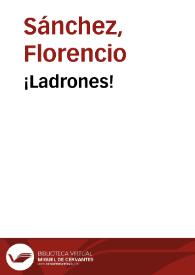 ¡Ladrones! / Florencio Sánchez; edición de Eva Golluscio | Biblioteca Virtual Miguel de Cervantes