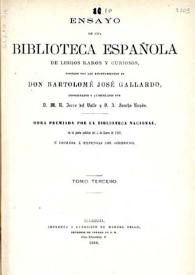 Ensayo de una biblioteca española de libros raros y curiosos. Tomo 3 / formado con los apuntamientos de don Bartolomé José Gallardo; coordinados y aumentados por D. M.R. Zarco del Valle y D. J. Sancho Rayon | Biblioteca Virtual Miguel de Cervantes