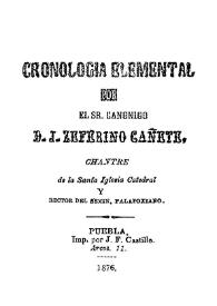 Cronología elemental / por el Sr. canónigo D. J. Zeferino Cañete | Biblioteca Virtual Miguel de Cervantes
