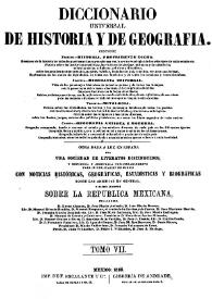 Diccionario universal de historia y de geografía. Tomo 7 / obra dada a luz en España, por una sociedad de literatos distinguidos, y refundida y aumentada considerablemente para su publicación en México... por los Sres. D. Lucas Alaman [et al.] | Biblioteca Virtual Miguel de Cervantes