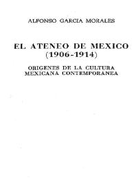 El Ateneo de México (1906-1914) : Orígenes de la cultura mexicana contemporánea / Alfonso García Morales | Biblioteca Virtual Miguel de Cervantes