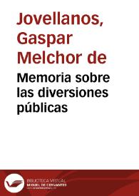 Memoria sobre las diversiones públicas | Biblioteca Virtual Miguel de Cervantes