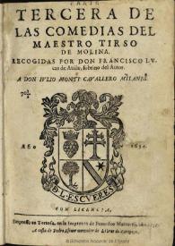 Parte tercera de las comedias del maestro Tirso de Molina / recogidas por don Francisco Lucas de Avila | Biblioteca Virtual Miguel de Cervantes