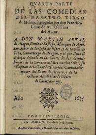 Quarta parte de las comedias del maestro Tirso de Molina / recogidas por don Francisco Lucas de Auila ... | Biblioteca Virtual Miguel de Cervantes