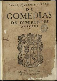 Parte quarenta y tres de comedias de diferentes autores | Biblioteca Virtual Miguel de Cervantes