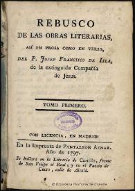 Rebusco de las obras literarias así en prosa como en verso / del P. Josef Francisco de Isla ...; tomo primero | Biblioteca Virtual Miguel de Cervantes