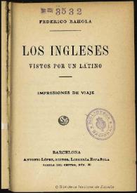 Los ingleses vistos por un latino : impresiones de viaje / Federico Rahola | Biblioteca Virtual Miguel de Cervantes