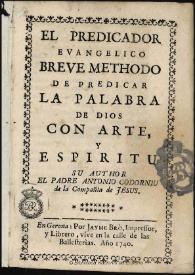 El predicador evangelico : breue methodo de predicar la palabra de Dios con arte y espiritu / su author el padre Antonio Cordoniu ... | Biblioteca Virtual Miguel de Cervantes