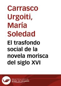 El trasfondo social de la novela morisca del siglo XVI / María Soledad Carrasco Urgoiti | Biblioteca Virtual Miguel de Cervantes