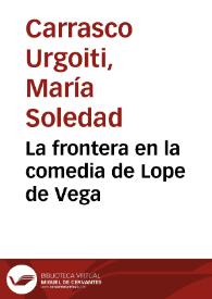 La frontera en la comedia de Lope de Vega / María Soledad Carrasco Urgoiti | Biblioteca Virtual Miguel de Cervantes