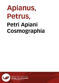 Petri Apiani Cosmographia / per Gemmam Phrysium apud louanienses medicum ac mathematicum insignem, denuo restituta. Additis de eadem re ipsius Gemmae Phry. libellis quos sequens pagina docet | Biblioteca Virtual Miguel de Cervantes