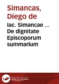 Iac. Simancae ... De dignitate Episcoporum summarium | Biblioteca Virtual Miguel de Cervantes