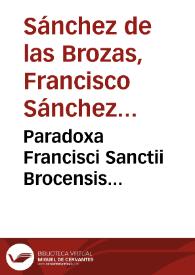 Paradoxa Francisci Sanctii Brocensis... | Biblioteca Virtual Miguel de Cervantes