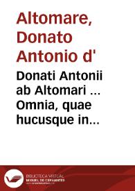 Donati Antonii ab Altomari ... Omnia, quae hucusque in lucem prodeunt opera... | Biblioteca Virtual Miguel de Cervantes
