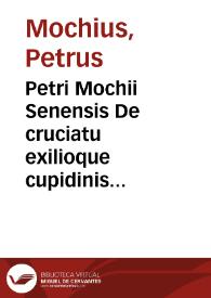 Petri Mochii Senensis De cruciatu exilioque cupidinis ad Andream Priolum ... dialogus... | Biblioteca Virtual Miguel de Cervantes