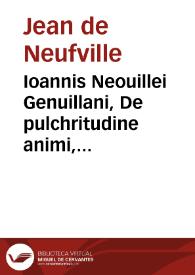 Ioannis Neouillei Genuillani, De pulchritudine animi, libri quinque, in epicureos & atheos homines... | Biblioteca Virtual Miguel de Cervantes