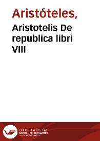 Aristotelis De republica libri VIII / interprete & enarratore Io. Genesio Sepulueda... | Biblioteca Virtual Miguel de Cervantes