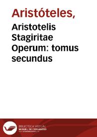 Aristotelis Stagiritae Operum : tomus secundus | Biblioteca Virtual Miguel de Cervantes