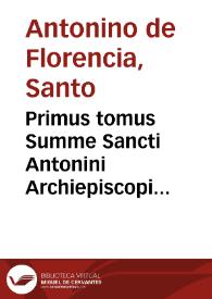 Primus tomus Summe Sancti Antonini Archiepiscopi Florentini... | Biblioteca Virtual Miguel de Cervantes