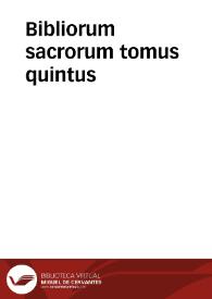 Bibliorum sacrorum tomus quintus / cum glossa ordinaria & Nicolai Lyrani expositionibus, literali & morali additionibus insuper & replicis, in libros Matthaei… | Biblioteca Virtual Miguel de Cervantes
