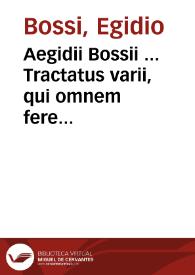 Aegidii Bossii ... Tractatus varii, qui omnem fere criminalem materiam excelenti doctrina complectuntur... | Biblioteca Virtual Miguel de Cervantes