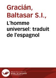 L'homme universel : traduit de l'espagnol / de Baltasar Gracien | Biblioteca Virtual Miguel de Cervantes