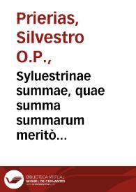 Syluestrinae summae, quae summa summarum meritò nuncupatur, pars prima / ab ... patre Syluestro Prierate ... edita... | Biblioteca Virtual Miguel de Cervantes