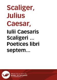 Iulii Caesaris Scaligeri ... Poetices libri septem... | Biblioteca Virtual Miguel de Cervantes