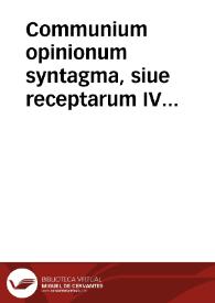 Communium opinionum syntagma, siue receptarum IV Sententiarum ... tomus primus | Biblioteca Virtual Miguel de Cervantes