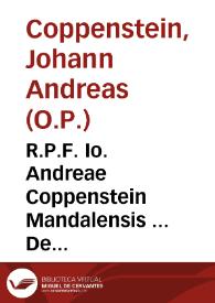 R.P.F. Io. Andreae Coppenstein Mandalensis ... De Fraternitatis SSmi. Rosarij B. Virginis Mariae ortu, progressu, statu atque praecellentia libri tres... | Biblioteca Virtual Miguel de Cervantes