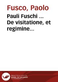 Pauli Fuschi ... De visitatione, et regimine ecclesiarum libri duo... | Biblioteca Virtual Miguel de Cervantes