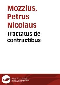 Tractatus de contractibus / Petri Nicolai Mozzii Maceratensis... | Biblioteca Virtual Miguel de Cervantes