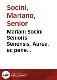 Mariani Socini Senioris Senensis, Aurea, ac pene diuina commentaria in nonnullos Libri quarti Decretalium titulos... | Biblioteca Virtual Miguel de Cervantes