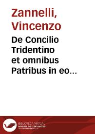De Concilio Tridentino et omnibus Patribus in eo congregatis... Vincentii Zanelli... Sylua | Biblioteca Virtual Miguel de Cervantes