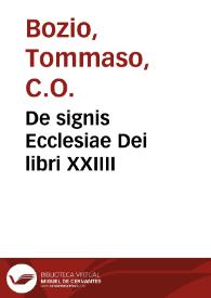 De signis Ecclesiae Dei libri XXIIII / auctore Thoma Bozio Eugubino...; tomus primus | Biblioteca Virtual Miguel de Cervantes