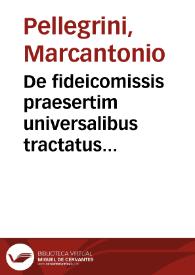 De fideicomissis praesertim universalibus tractatus ... Marci Antonii Peregrini... | Biblioteca Virtual Miguel de Cervantes
