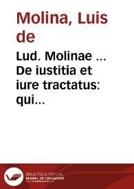 Lud. Molinae ... De iustitia et iure tractatus : qui est de iustitia in genere partibusque illi subiectis, nec non de ultimis voluntatibus... | Biblioteca Virtual Miguel de Cervantes