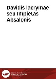 Davidis lacrymae seu Impietas Absalonis / ab Alumnis Collegij Anglorum de Urbe tragice exhibita | Biblioteca Virtual Miguel de Cervantes
