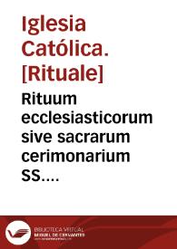 Rituum ecclesiasticorum sive sacrarum cerimonarium SS. Romanae Ecclesiae libri tres non ante impressi. | Biblioteca Virtual Miguel de Cervantes