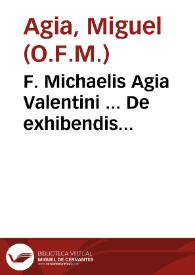 F. Michaelis Agia Valentini ... De exhibendis auxiliis, siue De inuocatione vtriusq; brachij, tractatus... | Biblioteca Virtual Miguel de Cervantes
