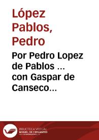 Por Pedro Lopez de Pablos ... con Gaspar de Canseco... / [Bermúdez de Castro]. | Biblioteca Virtual Miguel de Cervantes