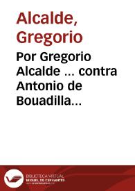 Por Gregorio Alcalde ... contra Antonio de Bouadilla... / [Iuan Perez de Lara]. | Biblioteca Virtual Miguel de Cervantes