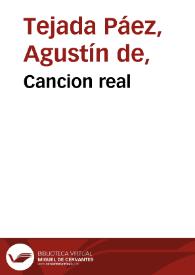 Cancion real / que el doct. Agustin Tejada, de Paez ... compuso en 1600 al Desembarco de los siete discipulos de Santiago, en las costas de la Betica | Biblioteca Virtual Miguel de Cervantes