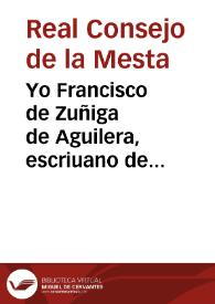 Yo Francisco de Zuñiga de Aguilera, escriuano de Camara y del Acuerdo del Audiencia y Chancilleria ... en la ciudad de Granada, doy fee... | Biblioteca Virtual Miguel de Cervantes