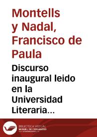 Discurso inaugural leido en la Universidad Literaria de Granada / por ... D. Francisco de P. Montells y Nadal ... el dia de la solemne apertura del año académico de 1868 á 69, y Estadística del curso de 1866 á 67 | Biblioteca Virtual Miguel de Cervantes