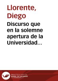 Discurso que en la solemne apertura de la Universidad Literaria de esta ciudad verificada el 18 de octubre de 1838 pronunció el Doctor D. Diego Llorente... [Sobre la necesidad de ilustrar el espíritu para contribuir a la felicidad de la patria]. | Biblioteca Virtual Miguel de Cervantes