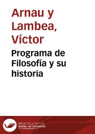 Programa de Filosofía y su historia / por don Victor Arnau... | Biblioteca Virtual Miguel de Cervantes