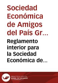 Reglamento interior para la Sociedad Económica de Granada | Biblioteca Virtual Miguel de Cervantes