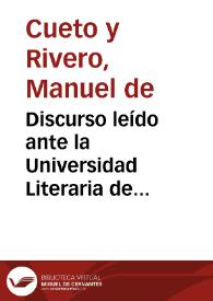 Discurso leído ante la Universidad Literaria de Granada en la solemne apertura del curso académico de 1881 á 1882 / por ... Don Manuel de Cueto y Rivero... | Biblioteca Virtual Miguel de Cervantes