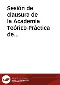 Sesión de clausura de la Academia Teórico-Práctica de la Facultad de Derecho el 30 de Abril de 1889 | Biblioteca Virtual Miguel de Cervantes